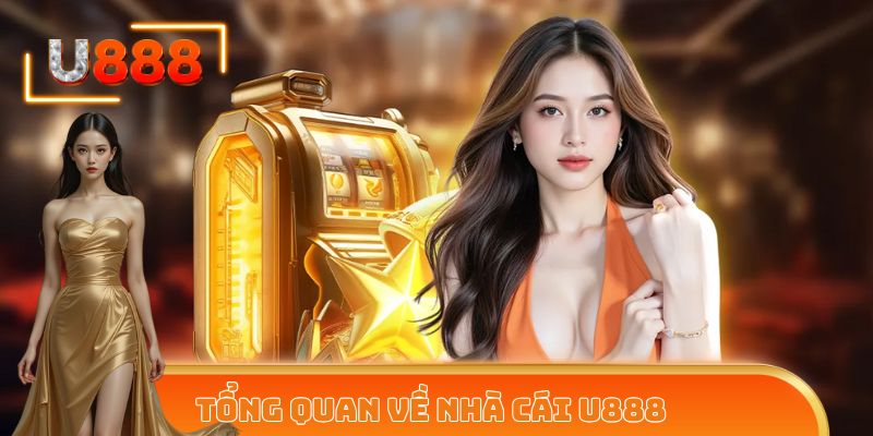 Tổng quan về nhà cái U888
