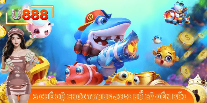 3 chế độ chơi trong JILI nổ cá đến rồi