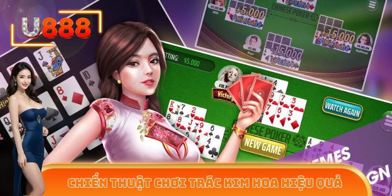 Áp dụng mẹo chơi Trác Kim Hoa hiệu quả 100%