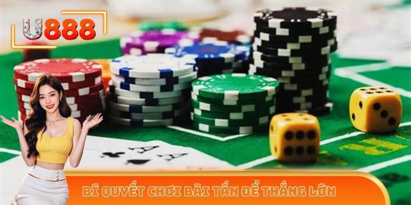 Bí quyết chơi bài Tấn để thắng lớn