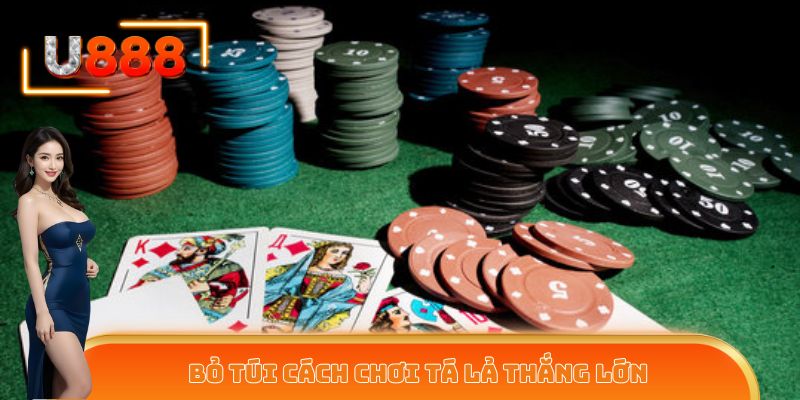 Bỏ túi cách chơi Tá Lả thắng lớn