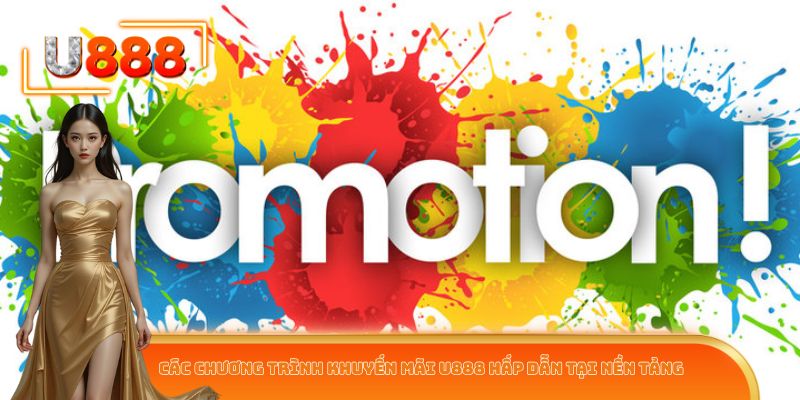 Các chương trình khuyến mãi U888 hấp dẫn tại nền tảng