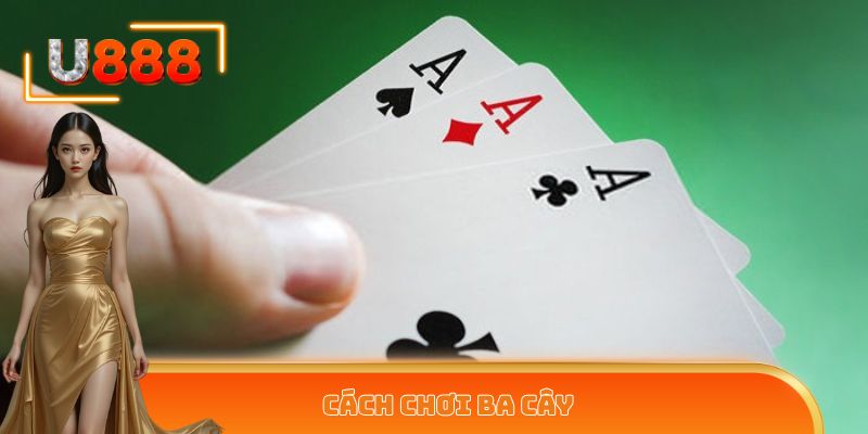 Cách Chơi Ba Cây