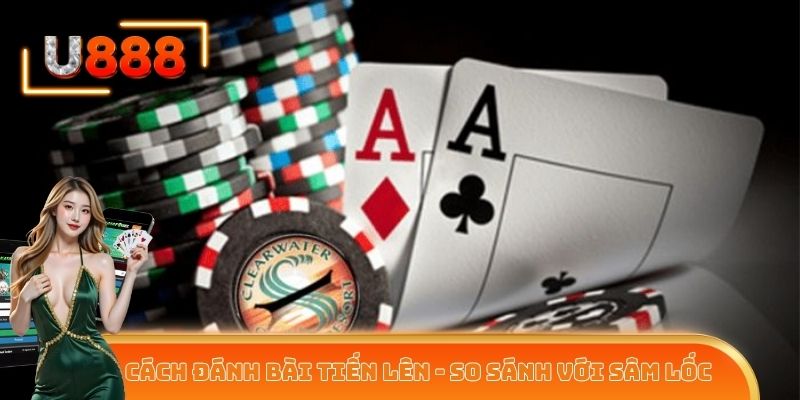 Cách Đánh Bài Tiến Lên