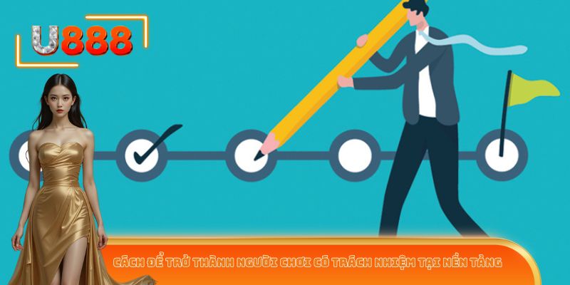 Cách để trở thành người chơi có trách nhiệm tại nền tảng