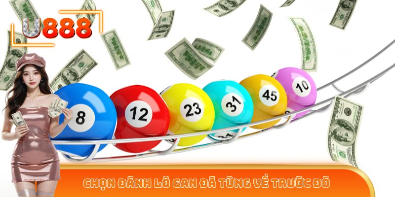 Chọn đánh lô gan đã từng về trước đó