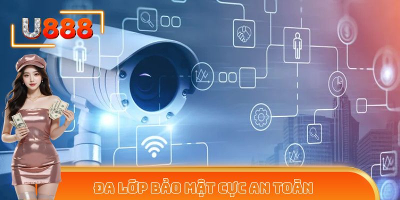 Đa lớp bảo mật cực an toàn