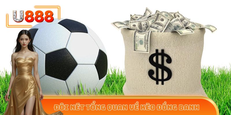 Đôi nét tổng quan về kèo đồng banh