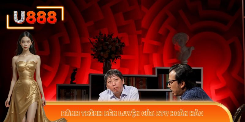 Hành trình rèn luyện của BTV Hoàn Hảo