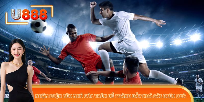 Nhận diện kèo nhử cửa trên để tránh bẫy nhà cái hiệu quả