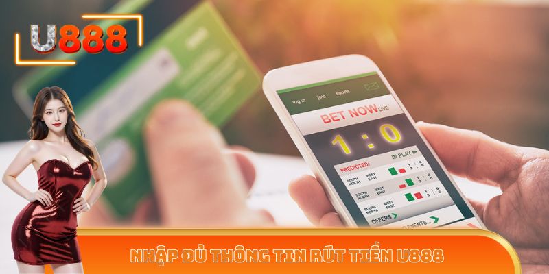 Nhập đủ thông tin rút tiền U888