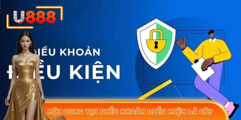 Nội dung tại điều khoản điều kiện là gì?