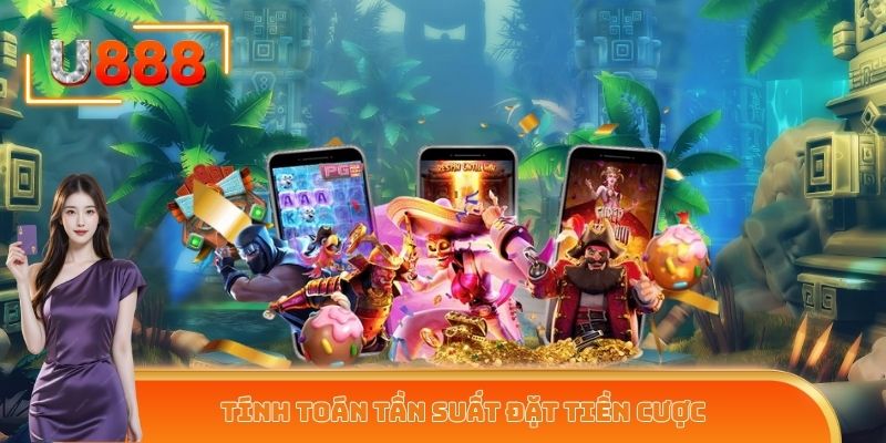 Tính toán tần suất đặt tiền cược